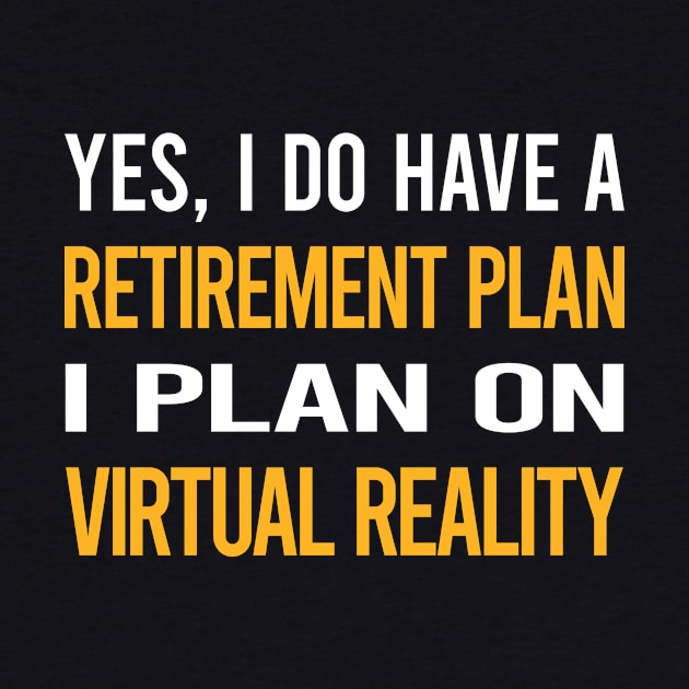 Funny My Retirement Plan Virtual Reality VR by Happy Life